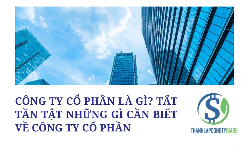 Công ty cổ phần là gì? Tất tần tật những gì cần biết về công ty cổ phần