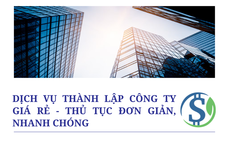 Dịch vụ thành lập công ty giá rẻ - Thủ tục đơn giản, nhanh chóng