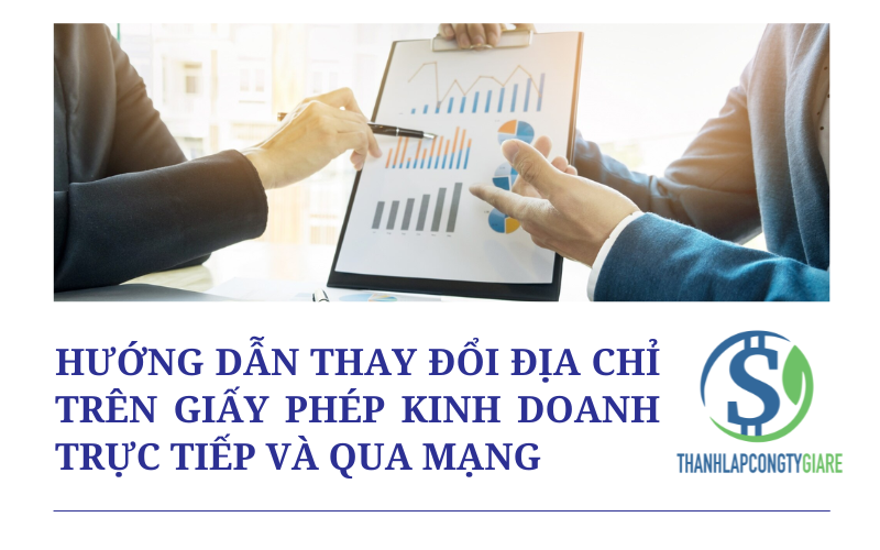 Hướng dẫn thay đổi địa chỉ trên giấy phép kinh doanh trực tiếp và qua mạng