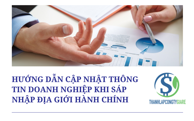 Hướng dẫn cập nhật thông tin doanh nghiệp khi sáp nhập địa giới hành chính