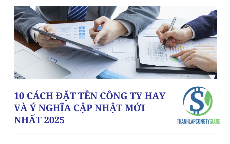 10 cách đặt tên công ty hay và ý nghĩa cập nhật mới nhất 2025
