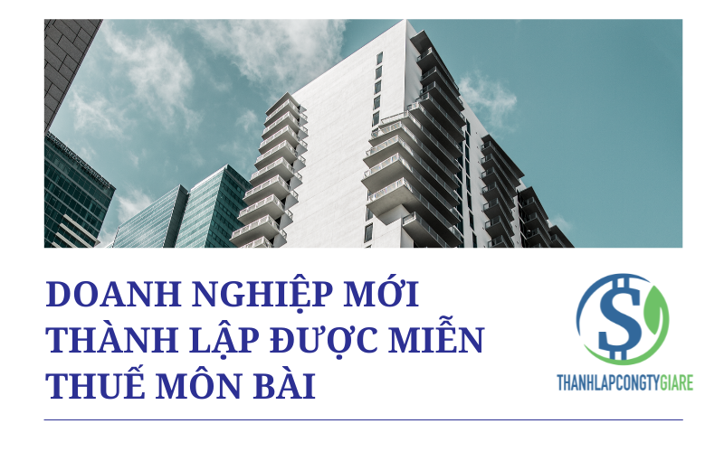 Doanh nghiệp mới thành lập được miễn thuế môn bài không?