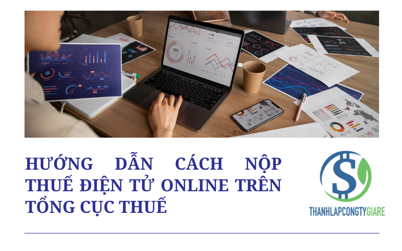 Hướng dẫn cách nộp thuế điện tử online trên Tổng cục thuế