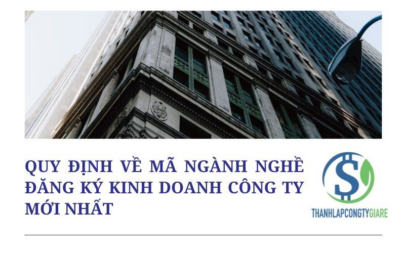 Quy định về mã ngành nghề đăng ký kinh doanh công ty mới nhất