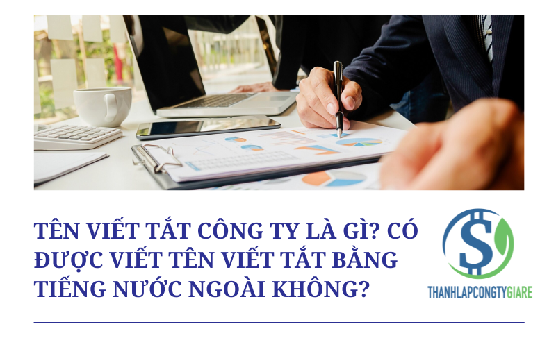 Tên viết tắt công ty là gì? Viết tắt bằng tiếng nước ngoài không?
