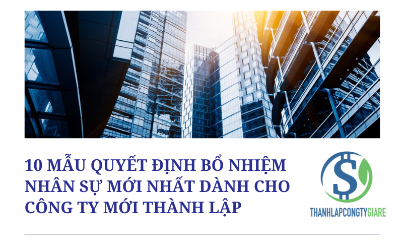 10 mẫu quyết định bổ nhiệm nhân sự dành cho công ty mới thành lập