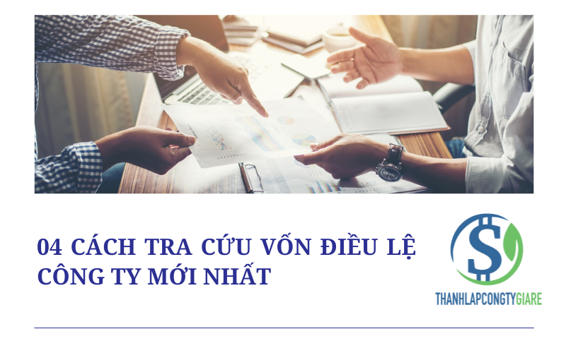 04 cách tra cứu vốn điều lệ công ty mới nhất