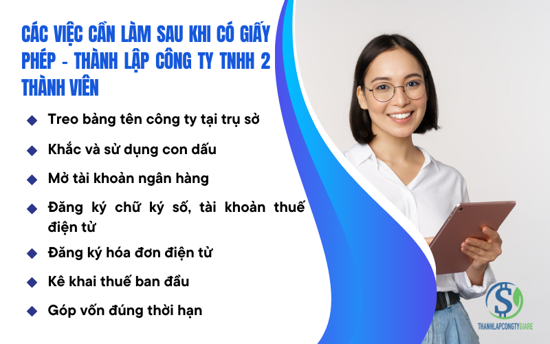 Các việc cần làm sau khi có giấy phép - Thành lập công ty TNHH 2 thành viên Các việc cần làm sau khi có giấy phép - Thành lập công ty TNHH 2 thành viên