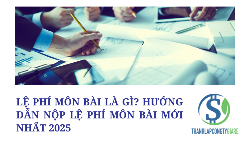 Lệ phí môn bài là gì? Hướng dẫn nộp lệ phí môn bài mới nhất