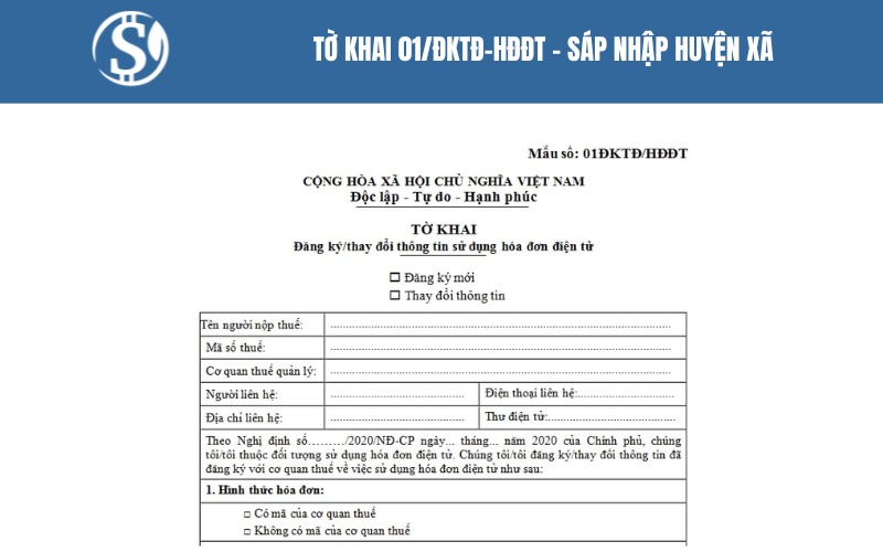 Tờ khai 01/ĐKTĐ-HĐĐT - Sáp nhập huyện xã Tờ khai 01/ĐKTĐ-HĐĐT - Sáp nhập huyện xã