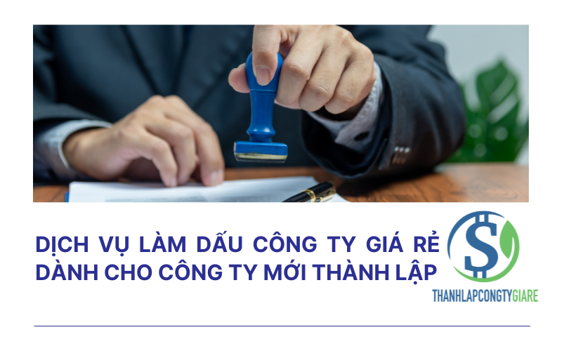 Dịch vụ làm dấu công ty giá rẻ dành cho công ty mới thành lập