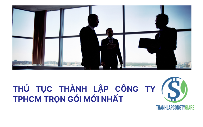 Thủ tục thành lập công ty TPHCM trọn gói mới nhất