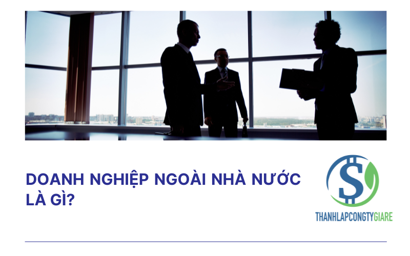 Doanh nghiệp ngoài nhà nước là gì?