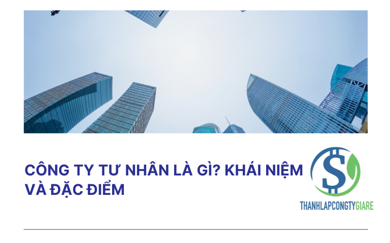 Công ty tư nhân là gì? Khái niệm và đặc điểm