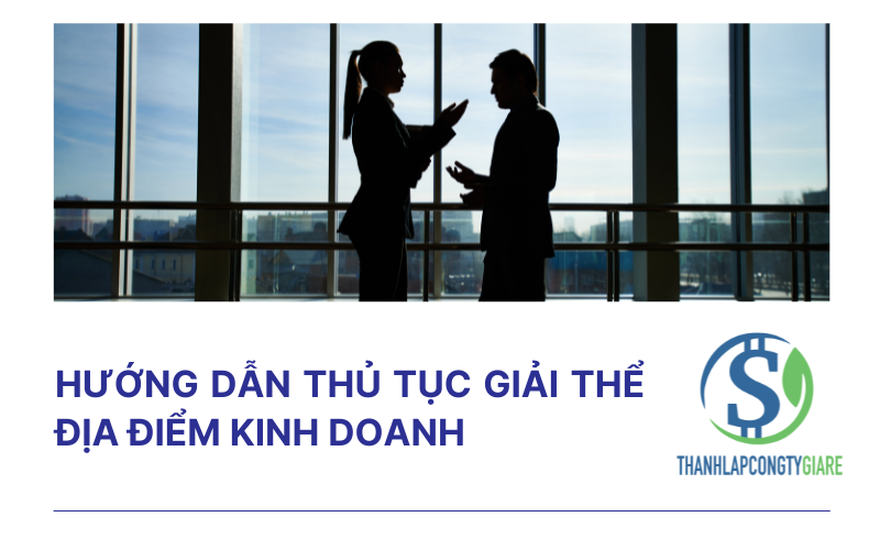 Hướng dẫn thủ tục giải thể địa điểm kinh doanh