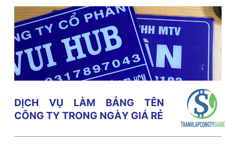 Dịch vụ làm bảng tên công ty trong ngày giá rẻ