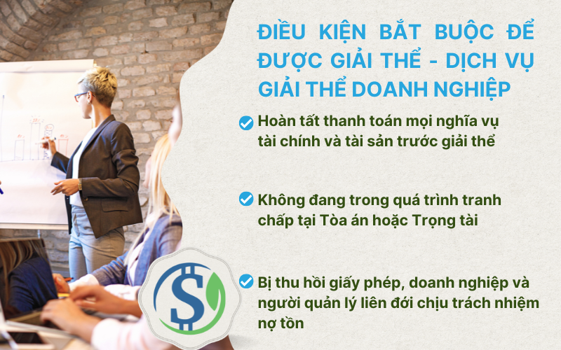 Điều kiện bắt buộc để được giải thể - Dịch vụ giải thể doanh nghiệp