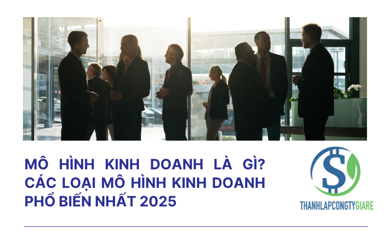 Mô hình kinh doanh là gì? Các loại mô hình kinh doanh phổ biến nhất 2025