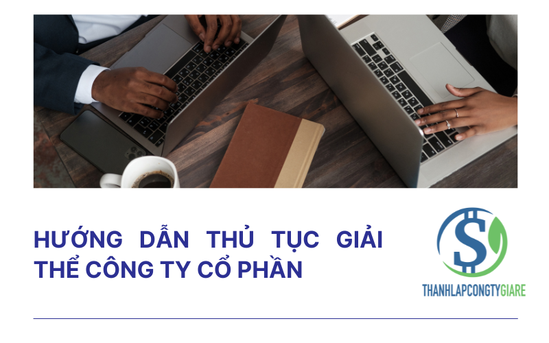 Hướng dẫn thủ tục giải thể công ty cổ phần