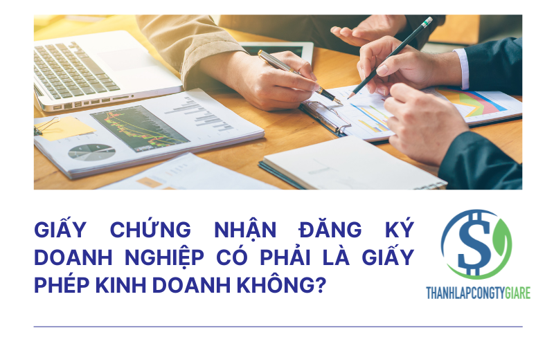 Giấy chứng nhận đăng ký doanh nghiệp có phải là giấy phép kinh doanh không?