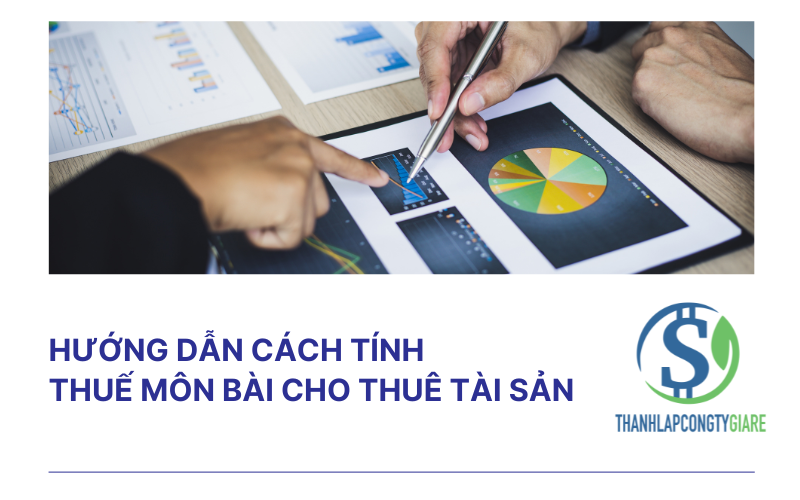 Hướng dẫn cách tính thuế môn bài cho thuê tài sản