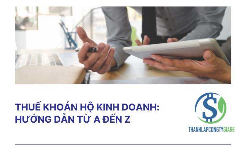 Thuế khoán hộ kinh doanh: Hướng dẫn từ A đến Z