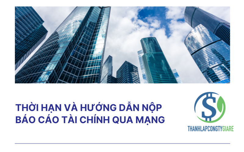 Thời hạn và hướng dẫn nộp báo cáo tài chính qua mạng