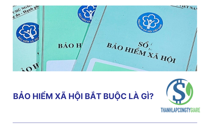 Bảo hiểm xã hội bắt buộc là gì?