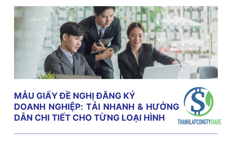 Mẫu giấy đề nghị đăng ký doanh nghiệp: Tải nhanh & hướng dẫn chi tiết cho từng loại hình