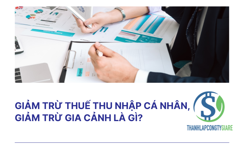 Giảm trừ thuế thu nhập cá nhân, giảm trừ gia cảnh là gì?