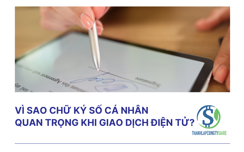 Vì sao chữ ký số cá nhân quan trọng khi giao dịch điện tử?
