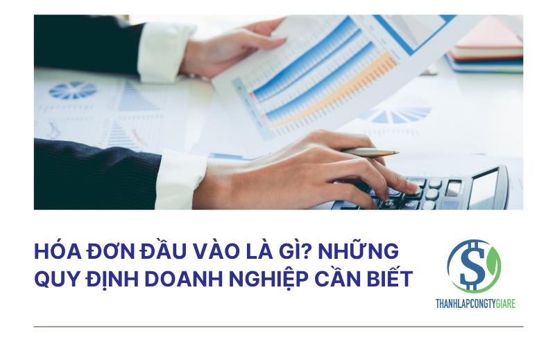 Hóa đơn đầu vào là gì? Những quy định doanh nghiệp cần biết