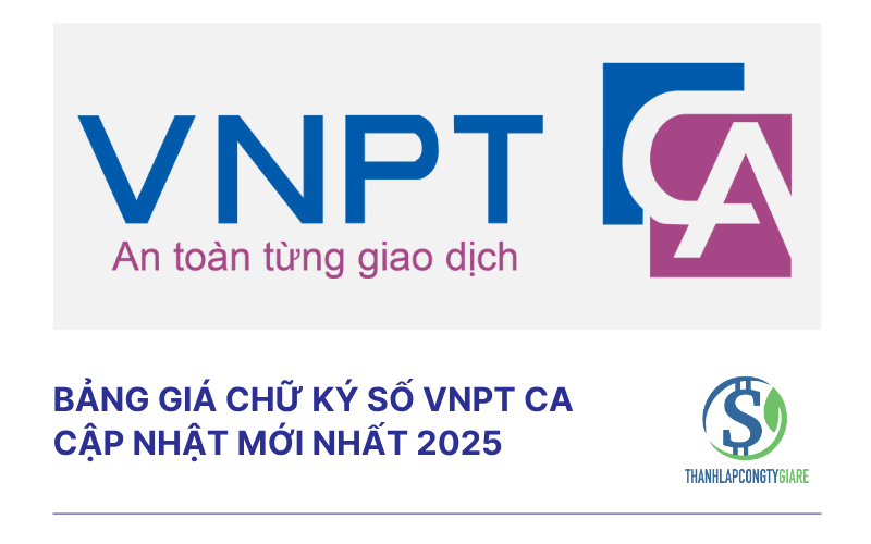 Bảng giá chữ ký số VNPT CA cập nhật mới nhất 2025