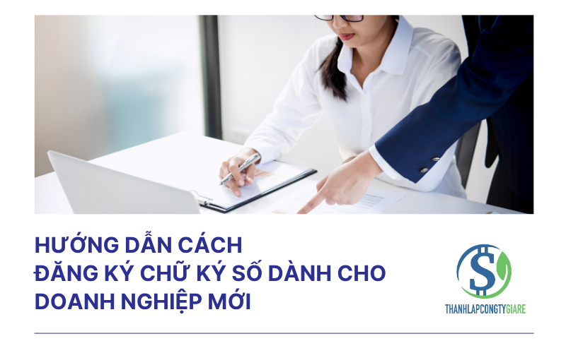 Hướng dẫn cách đăng ký chữ ký số dành cho doanh nghiệp mới