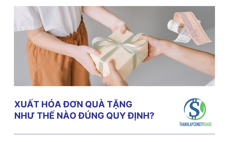 Xuất hóa đơn quà tặng như thế nào đúng quy định?
