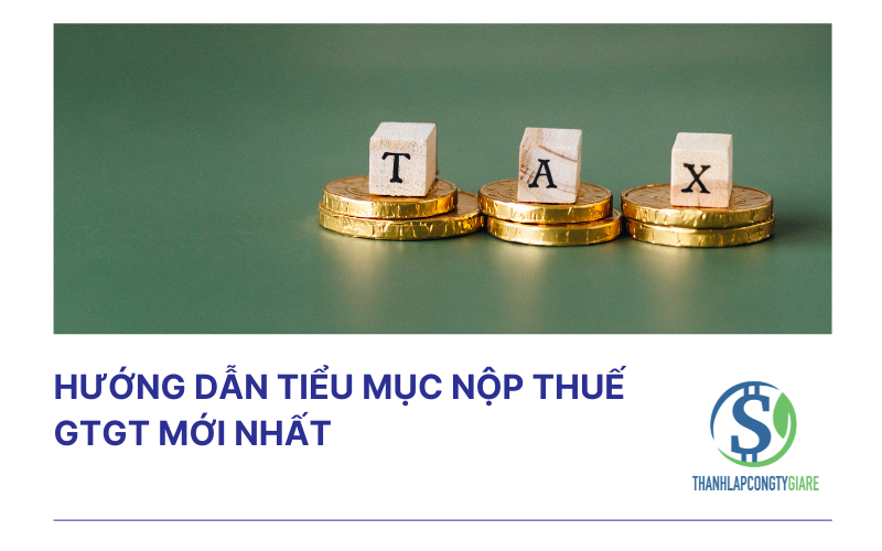 Hướng dẫn tiểu mục nộp thuế GTGT mới nhất