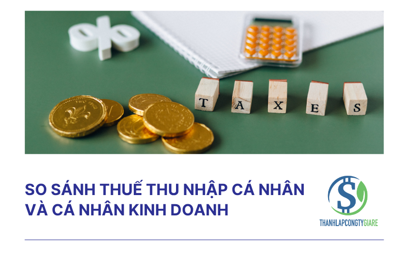 So sánh thuế thu nhập cá nhân và cá nhân kinh doanh