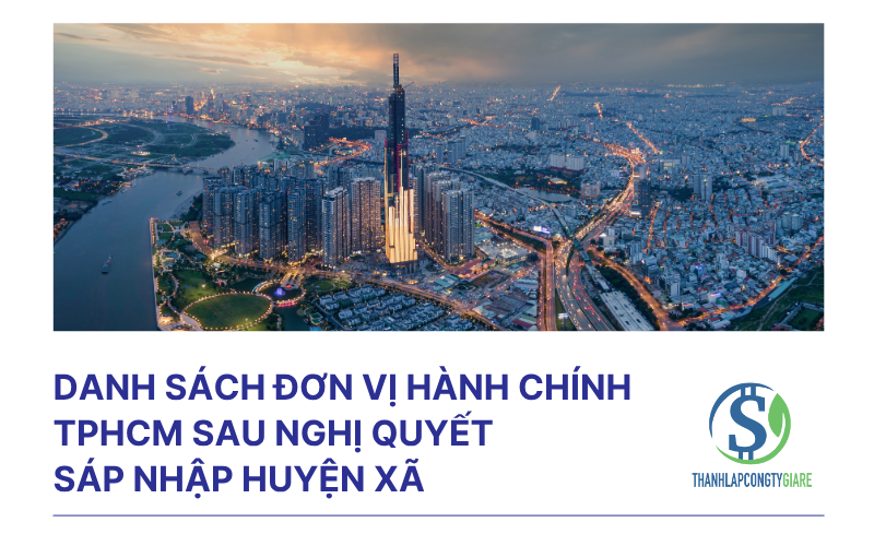 Danh sách đơn vị hành chính TPHCM sau nghị quyết sáp nhập huyện xã