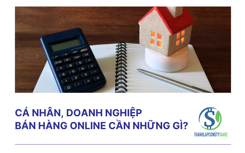 Cá nhân, doanh nghiệp bán hàng online cần những gì?