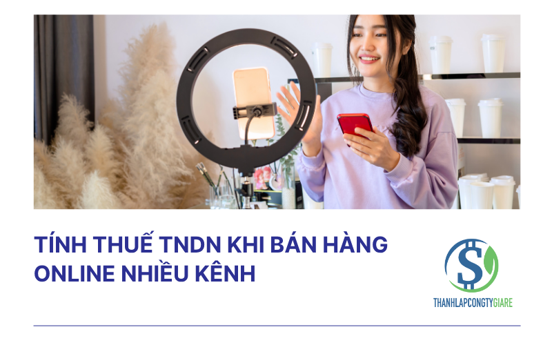 Tính thuế TNDN khi bán hàng online nhiều kênh