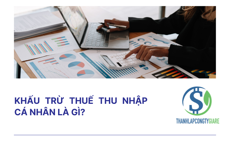 Khấu trừ thuế thu nhập cá nhân là gì?
