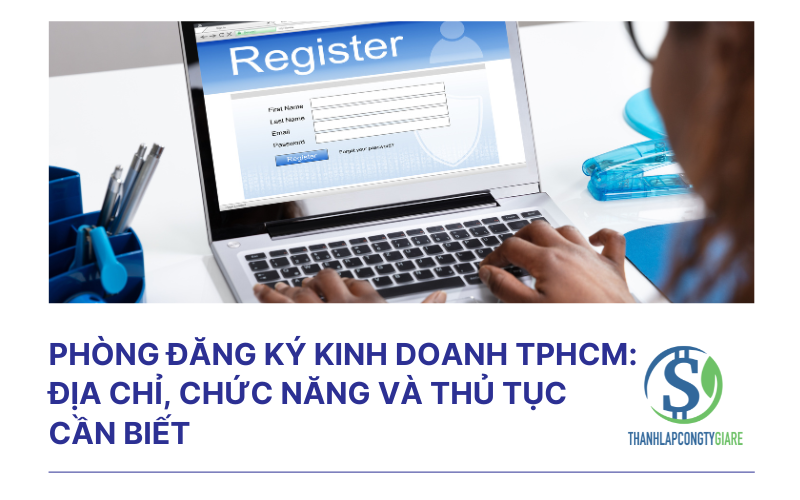 Phòng đăng ký kinh doanh TPHCM: Địa chỉ, chức năng và thủ tục cần biết