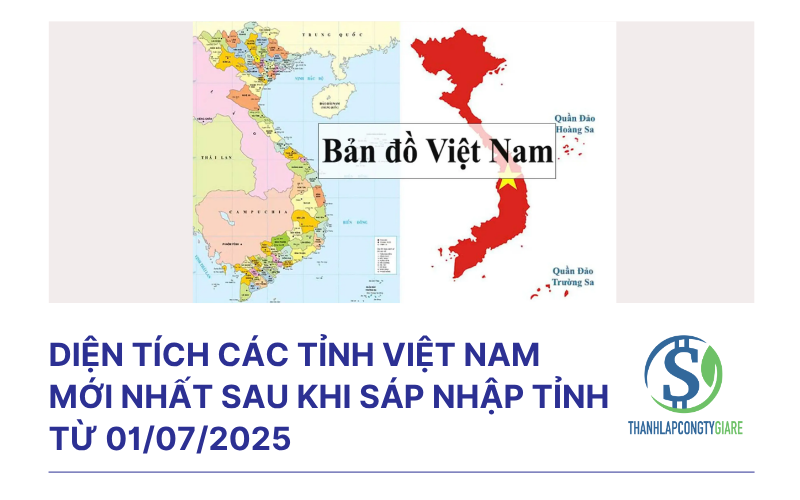 Diện tích các tỉnh Việt Nam mới nhất sau khi sáp nhập Tỉnh từ 01/07/2025