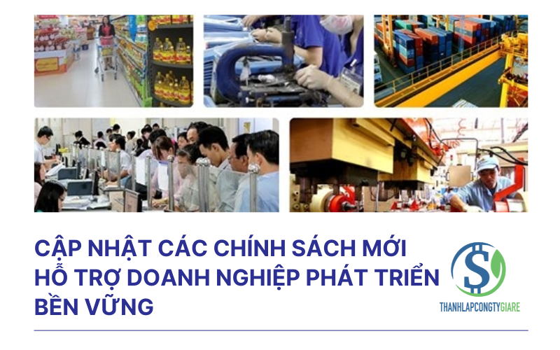 Cập nhật các chính sách mới hỗ trợ doanh nghiệp phát triển bền vững
