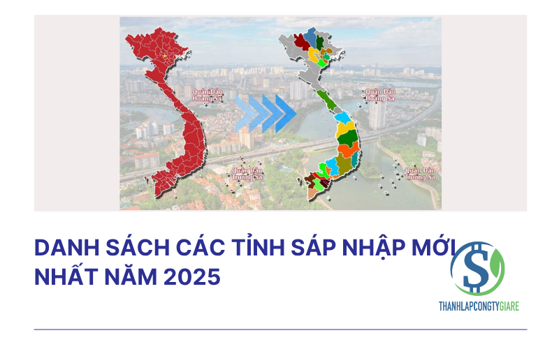 Danh sách các tỉnh sáp nhập mới nhất năm 2025