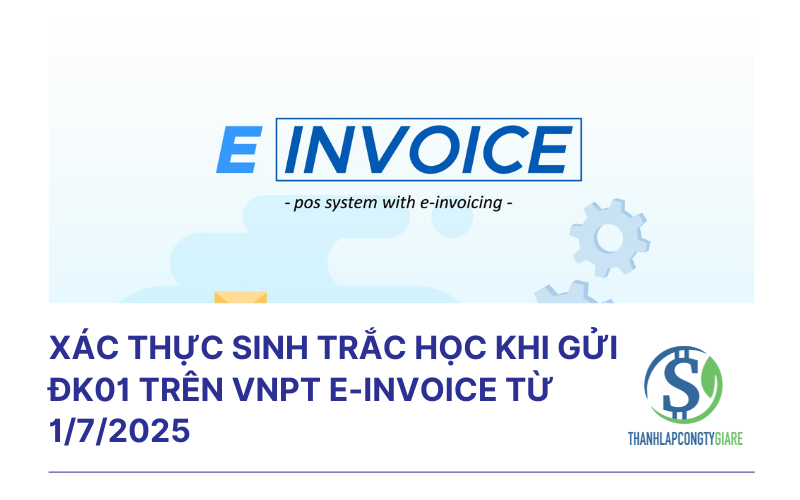 Xác thực sinh trắc học khi gửi ĐK01 trên VNPT E-Invoice từ 1/7/2025