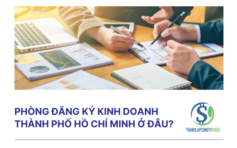 Phòng đăng ký kinh doanh Thành phố Hồ Chí Minh ở đâu? Phòng đăng ký kinh doanh Thành phố Hồ Chí Minh ở đâu?