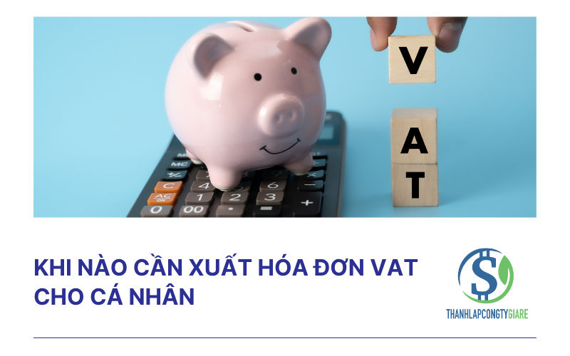 Khi nào cần xuất hóa đơn VAT cho cá nhân