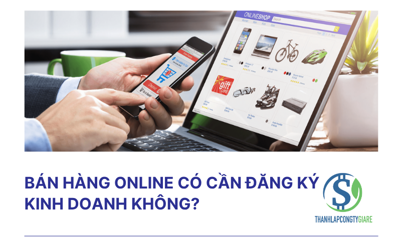 Bán hàng online có cần đăng ký kinh doanh không?