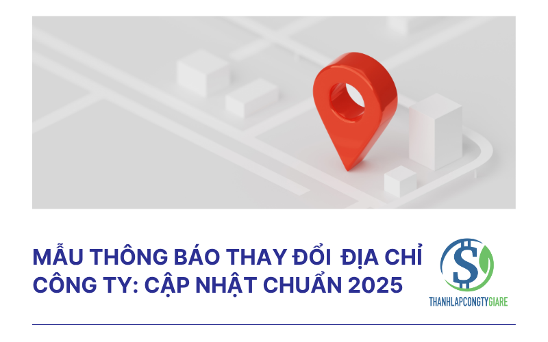 Mẫu thông báo thay đổi địa chỉ công ty: cập nhật chuẩn 2025 Mẫu thông báo thay đổi địa chỉ công ty: cập nhật chuẩn 2025